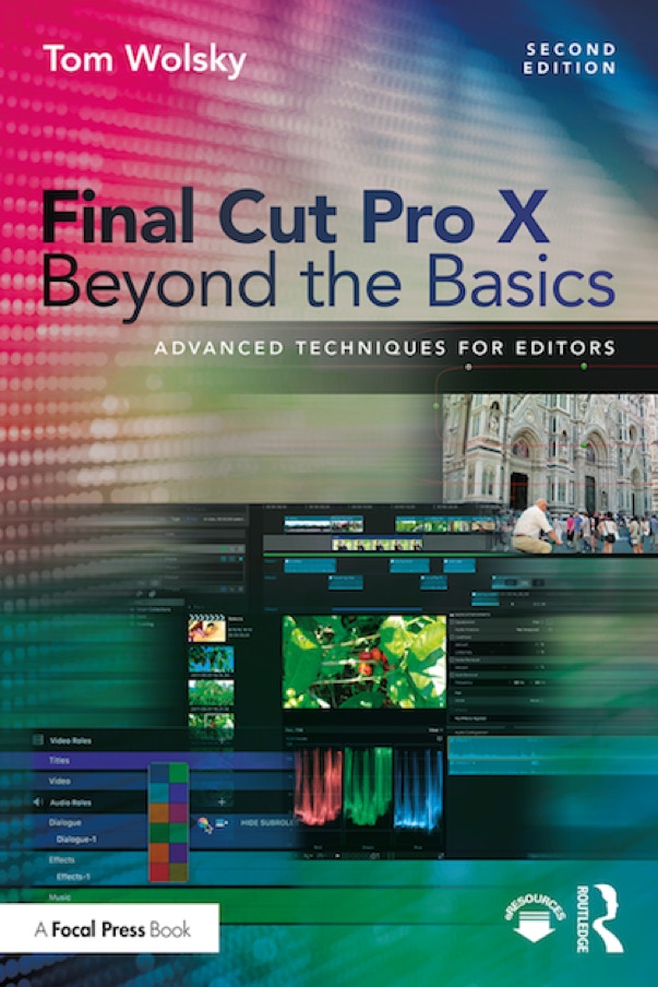 Final Cut Pro X Beyond the Basics by Tom Wolsky