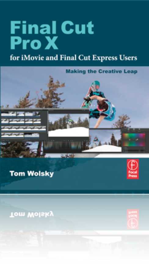 Final Cut Pro for iMovie and Final Cut Express USers by Tom Wolsky
